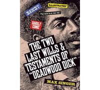 The Two Last Wills and Testaments of "Deadwood Dick" - A Bawdy, Darkly Comic, Southern Gothic Odyssey: [ An Illustrated Novel ]