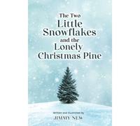 The Two Little Snowflakes And The Lonely Christmas Pine