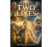 The Two Lives: A Catholic Guide to Living for Time and Eternity