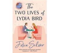 The Two Lives of Lydia Bird | Josie Silver Josie Silver (Auteur)