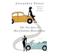 The Two Lives of Miss Charlotte Merryweather: A Novel
