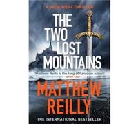 The Two Lost Mountains by Matthew Reilly Matthew Reilly (Auteur)