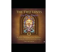 The Two Love / Los dos amores: The Heart’s Dilemma and the Soul’s Final Choice / El dilema del corazón y la elección final del alma