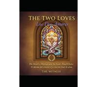 The Two Love / Los dos amores: The Heart’s Dilemma and the Soul’s Final Choice / El dilema del corazón y la elección final del alma