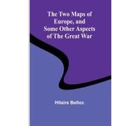 The Two Maps Of Europe, And Some Other Aspects Of The Great War