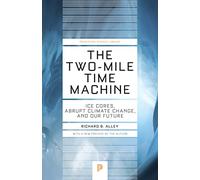 The Two-Mile Time Machine: Ice Cores, Abrupt Climate Change, and Our Future