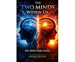 The Two Minds Within Us: How Belief Shapes Reality