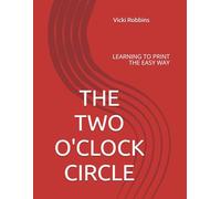 THE TWO O'CLOCK CIRCLE: LEARNING TO PRINT THE EASY WAY