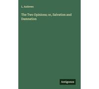 The Two Opinions; or, Salvation and Damnation