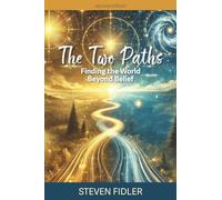 The Two Paths: Finding the World Beyond Belief