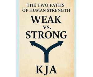 The Two Paths of Human Strength: Weak vs. Strong