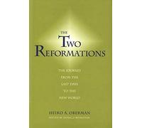 The Two Reformations: The Journey From The Last Days To The New World