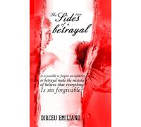 The Two Sides of a Betrayal: Is it possible to forgive infidelity or did the person who committed the betrayal make the mistake of believing that every sin is forgivable?