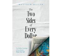 The Two Sides of Every Dollar: The Hidden Teachings of How Money Shapes Your Life