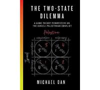The Two-State Dilemma: A Game Theory Perspective On The Israeli-Palestinian Conflict