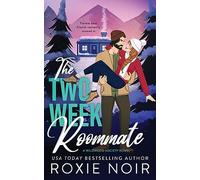 The Two Week Roommate: A Grumpy / Sunshine Romance