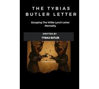 The Tybias Butler Letter: Escaping The Willie Lynch Letter Mentality
