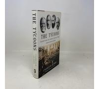 The Tycoons: How Andrew Carnegie, John D. Rockefeller, Jay Gould, And J. P. Morgan Invented the American Supereconomy
