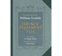 The Tyndale New Testament: A Reprint of the Edition of 1534 with the Translator's Prefaces and Notes and the Variants of the Edition of 1525