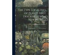 The Type Localities Of Plants First Described From New Mexico: A Bibliography Of New Mexican Botany