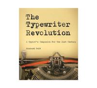 The Typewriter Revolution: A Typist's Companion for the 21st Century