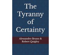 The Tyranny of Certainty
