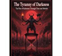 The Tyranny of Darkness: The Rise of Kalanemi Through Time and Rebirth
