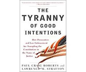 The Tyranny of Good Intentions Lawrence M. Stratton, Paul Craig Roberts (Auteur)