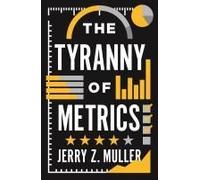 The Tyranny Of Metrics