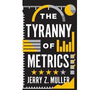 Jerry Z Muller – The Tyranny of Metrics