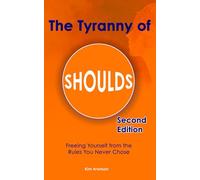 The Tyranny of Shoulds: Freeing Yourself from the Rules You Never Chose