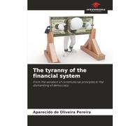 The tyranny of the financial system: From the violation of constitutional principles to the dismantling of democracy