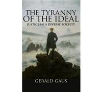 The Tyranny Of The Ideal: Justice In A Diverse Society (Hardcover) Gerald Gaus, (Auteur)