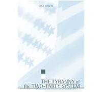 The Tyranny of the Two Party System, Power, Conflict, and Democracy Lisa Jane Disch (Auteur)