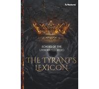 The Tyrant's Lexicon: Echoes of The Unwanted Hero