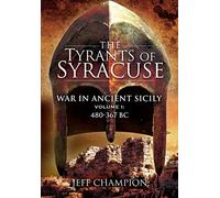 The Tyrants of Syracuse: 480-367 Bc (1)