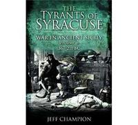 The Tyrants of Syracuse War in Ancient Sicily by Jeff Champion Jeff Champion (Auteur)