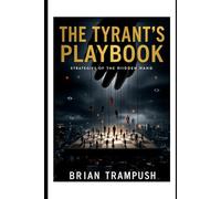 The Tyrant's Playbook: Strategies of the Hidden Hand