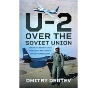 The U-2 over the Soviet Union: America’s Famous Cold War Spy Plane from a Soviet Perspective