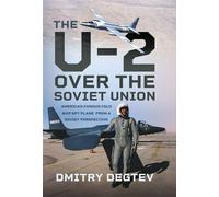 The U-2 Over the Soviet Union America’s Famous Cold War Spy Plane from a Soviet Perspective - Dmitry Degtev - Air World - ebook (ePub) - Livre