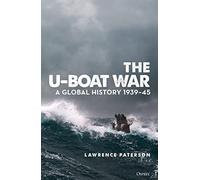 The U-Boat War: A Global History 1939-45