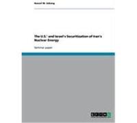 The U.S.' and Israel's Securitization of Iran's Nuclear Energy Adiong, Nassef M. (Auteur)