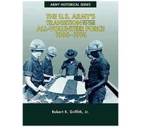 The U.S. Army's Transition To The All-Volunteer Force, 1968-1974