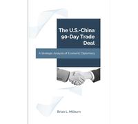 The U.S.-China 90-Day Trade Deal: A Strategic Analysis of Economic Diplomacy
