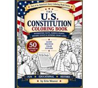 The U.S. Constitution Coloring Book: A Historical Coloring Journey Through the Founding Fathers, Bill of Rights, Amendments, and Landmark Supreme Court Cases