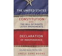 The U.S. Constitution: Declaration of Independence, Bill of Rights, Amendments (Annotated)
