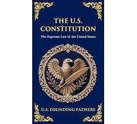 The U.S. Constitution: The Supreme Law of the United States (Deluxe Hardbound Edition)