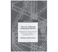 The U.S. Foreign Language Deficit : Strategies For Maintaining A Competitive Edge In A Globalized World