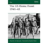 The U.S. Home Front 1941-45, Elite Series Alejandro Quesada (Auteur)