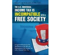 The U.S. Individual Income Tax Is Incompatible With A Free Society